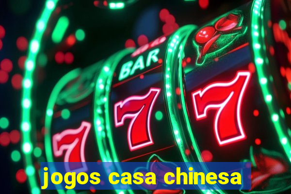 jogos casa chinesa